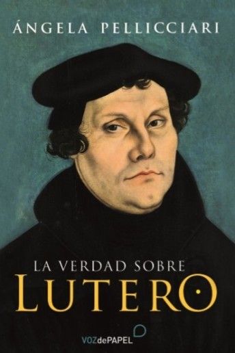 La historiadora Angela Pellicciari investiga la figura de Lutero y cuestiona su legado