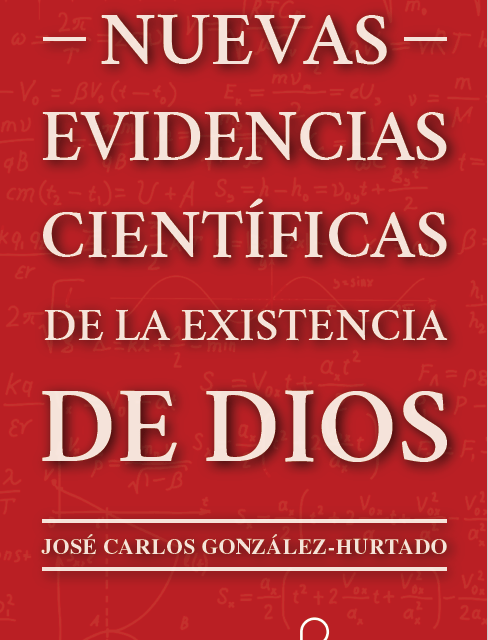 Los nuevos hallazgos de la química, la biología, la física, la cosmología o las matemáticas confirman la existencia de Dios